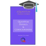 Online Course Quantum Physics & Consciousness - image online-course-quantum-physicsconsciousness-150x150 on https://equantum.org